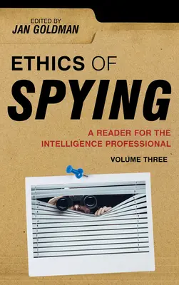 Ética del espionaje: Una lectura para el profesional de la inteligencia - Ethics of Spying: A Reader for the Intelligence Professional