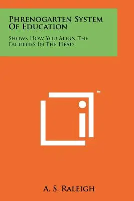 Sistema De Educación Phrenogarten: Muestra Cómo Se Alinean Las Facultades En La Cabeza - Phrenogarten System Of Education: Shows How You Align The Faculties In The Head