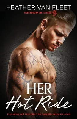 Her Hot Ride: Una apasionante y sexy novela de suspense romántico de un club de moteros. - Her Hot Ride: A gripping and sexy biker mc romantic suspense novel