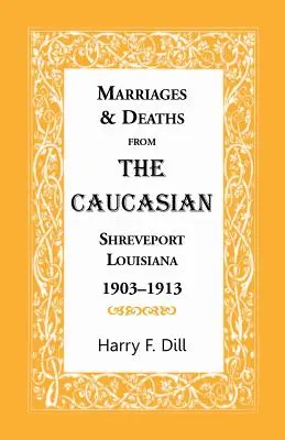 Matrimonios y defunciones del Caucasian, Shreveport, Luisiana, 1903-1913 - Marriages & Deaths from the Caucasian, Shreveport, Louisiana, 1903-1913