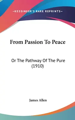 De la pasión a la paz: O El Camino De Lo Puro (1910) - From Passion To Peace: Or The Pathway Of The Pure (1910)