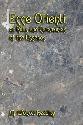 Ecce Orienti o Ritos y ceremonias de los esenios - Ecce Orienti or Rites and Ceremonies of the Essenes