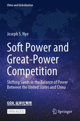 Poder blando y competencia entre grandes potencias: Arenas movedizas en el equilibrio de poder entre Estados Unidos y China - Soft Power and Great-Power Competition: Shifting Sands in the Balance of Power Between the United States and China