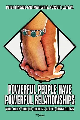 La gente poderosa tiene relaciones poderosas: Su Guía Diaria para Crear Conexiones con las Personas - Powerful People Have Powerful Relationships: Your Daily Guide to Creating People Connections