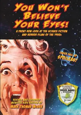 ¡No creerás lo que ves! (Edición para niños revisada y ampliada): Una mirada en primera fila a las películas de ciencia ficción y terror de los años cincuenta - You Won't Believe Your Eyes! (Revised and Expanded Monster Kids Edition): A Front Row Look at the Science Fiction and Horror Films of the 1950s