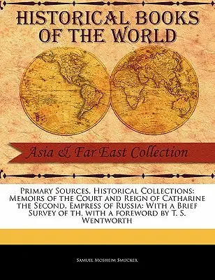 Memorias de la corte y el reinado de Catarina II, emperatriz de Rusia: Con una breve reseña de la - Memoirs of the Court and Reign of Catharine the Second, Empress of Russia: With a Brief Survey of Th