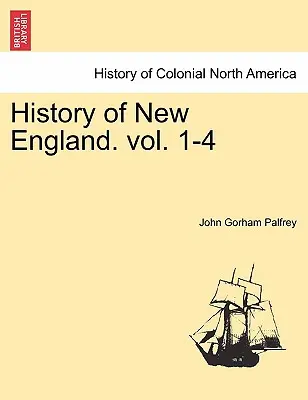 Historia de Nueva Inglaterra. Vol. I - History of New England. Vol. I