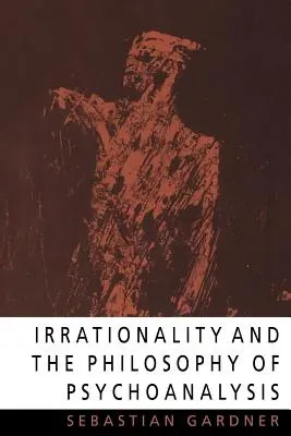 Irracionalidad y filosofía del psicoanálisis - Irrationality and the Philosophy of Psychoanalysis