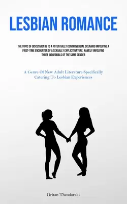 Romance Lésbico: El Tema De Discusión Es Un Escenario Potencialmente Controversial Que Involucra Un Encuentro Por Primera Vez De Una Persona Sexualmente Exp - Lesbian Romance: The Topic Of Discussion Is To A Potentially Controversial Scenario Involving A First-time Encounter Of A Sexually Expl