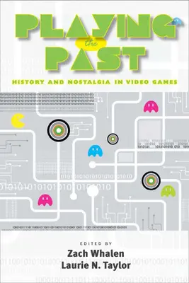 Jugando al pasado: historia y nostalgia en los videojuegos - Playing the Past: History and Nostalgia in Video Games
