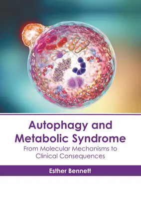 Autofagia y síndrome metabólico: De los mecanismos moleculares a las consecuencias clínicas - Autophagy and Metabolic Syndrome: From Molecular Mechanisms to Clinical Consequences