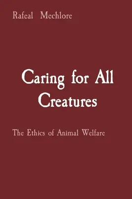 El cuidado de todas las criaturas: La ética del bienestar animal - Caring for All Creatures: The Ethics of Animal Welfare