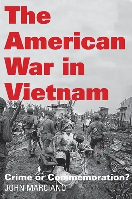 La guerra de Estados Unidos en Vietnam: ¿Crimen o conmemoración? - The American War in Vietnam: Crime or Commemoration?