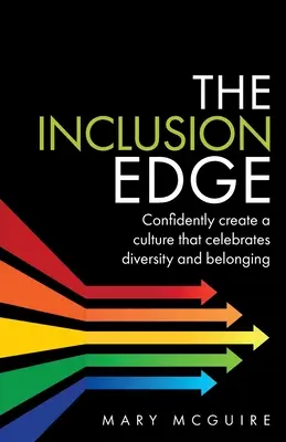 La ventaja de la inclusión: cree con confianza una cultura que celebre la diversidad y la pertenencia. - The Inclusion Edge: Confidently Create a Culture That Celebrates Diversity and Belonging