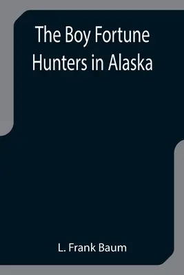 Los niños cazadores de fortuna en Alaska - The Boy Fortune Hunters in Alaska