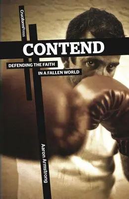 Contender: Defender la fe en un mundo caído - Contend: Defending the Faith in a Fallen World