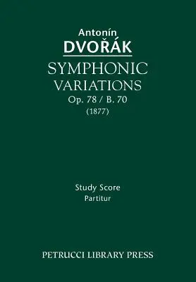 Variaciones Sinfónicas, Op.78 / B.70: Partitura de estudio - Symphonic Variations, Op.78 / B.70: Study score