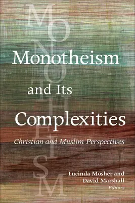 El monoteísmo y sus complejidades: Perspectivas cristiana y musulmana - Monotheism and Its Complexities: Christian and Muslim Perspectives