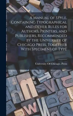 Manual de estilo, que contiene reglas tipográficas y de otro tipo para autores, impresores y editores, recomendado por University of Chicago Press, Tog - A Manual of Style, Containing Typographical and Other Rules for Authors, Printers, and Publishers, Recommended by the University of Chicago Press, Tog