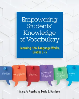 Potenciar el conocimiento del vocabulario de los alumnos: Aprender cómo funciona el lenguaje, Grados 3-5 - Empowering Students' Knowledge of Vocabulary: Learning How Language Works, Grades 3-5