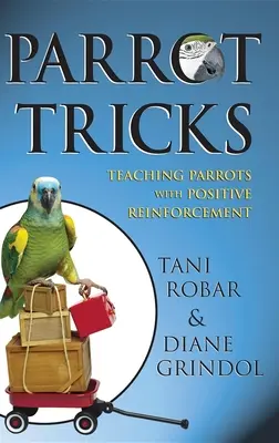 Trucos de loro: Enseñar a los loros con refuerzos positivos - Parrot Tricks: Teaching Parrots with Positive Reinforcement