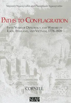 Caminos hacia la conflagración: Cincuenta años de diplomacia y guerra en Laos, Tailandia y Vietnam - Paths to Conflagration: Fifty Years of Diplomacy and Warfare in Laos, Thailand, and Vietnam