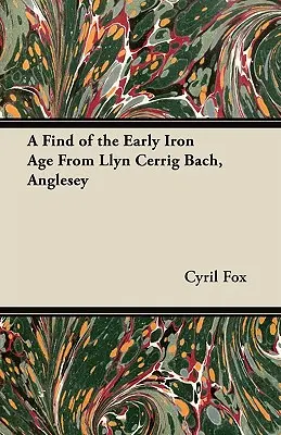 Un hallazgo de principios de la Edad de Hierro en Llyn Cerrig Bach, Anglesey - A Find of the Early Iron Age From Llyn Cerrig Bach, Anglesey