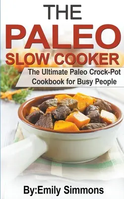 La olla de cocción lenta paleo - The Paleo Slow Cooker