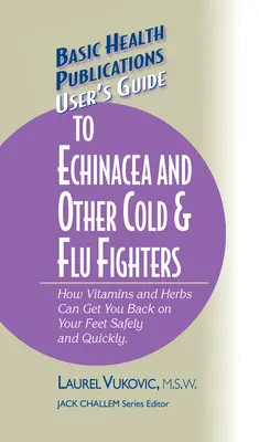 Guía del usuario sobre la equinácea y otros antigripales y antifríos - User's Guide to Echinacea and Other Cold & Flu Fighters