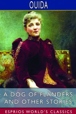 Un perro de Flandes y otros cuentos (Esprios Clásicos) - A Dog of Flanders and Other Stories (Esprios Classics)