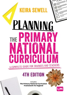 Planificación del currículo nacional de primaria: Guía completa para profesores en prácticas - Planning the Primary National Curriculum: A Complete Guide for Trainees and Teachers