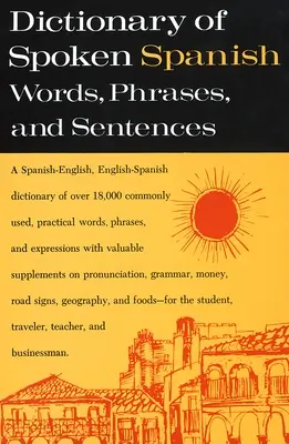 Diccionario del español hablado: Un diccionario español-inglés, inglés-español - Dictionary of Spoken Spanish: A Spanish-English, English-Spanish Dictionary