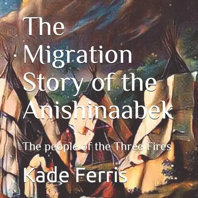 La historia de la migración de los anishinaabek - The Migration Story of the Anishinaabek