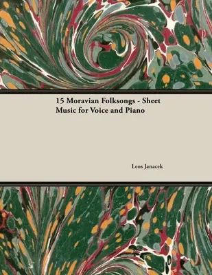 Fifteen Moravian Folksongs - Partituras para voz y piano - Fifteen Moravian Folksongs - Sheet Music for Voice and Piano