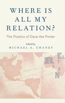 ¿Dónde está toda mi relación? La poética de Dave el Alfarero - Where Is All My Relation?: The Poetics of Dave the Potter