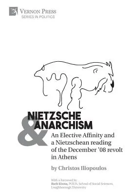 Nietzsche y el anarquismo: Una afinidad electiva y una lectura nietzscheana de la revuelta de diciembre de 2008 en Atenas - Nietzsche & Anarchism: An Elective Affinity and a Nietzschean reading of the December '08 revolt in Athens