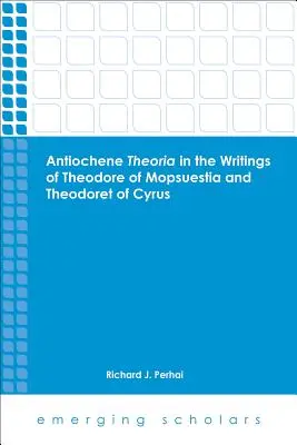 Antiochene Theria en los escritos de Teodoro de Mopsuestia y Teodoreto de Ciro - Antiochene Theria in the Writings of Theodore of Mopsuestia and Theodoret of Cyrus
