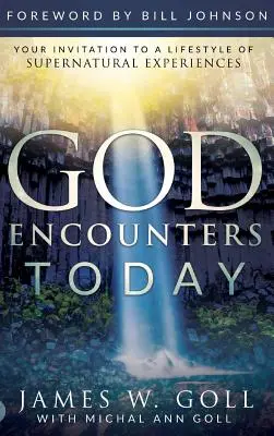 Encuentros con Dios Hoy: Su invitación a un estilo de vida de experiencias sobrenaturales - God Encounters Today: Your Invitation to a Lifestyle of Supernatural Experiences