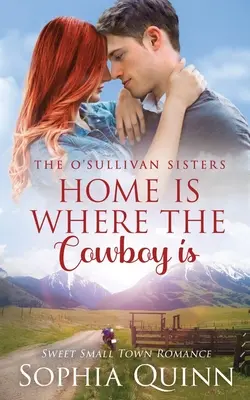 Home Is Where The Cowboy Is: Un dulce romance de pueblo pequeño - Home Is Where The Cowboy Is: A Sweet Small-Town Romance