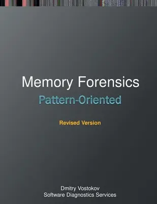 Pattern-Oriented Memory Forensics: A Pattern Language Approach, Edición revisada - Pattern-Oriented Memory Forensics: A Pattern Language Approach, Revised Edition