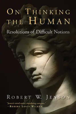 Sobre pensar lo humano: Resoluciones de nociones difíciles - On Thinking the Human: Resolutions of Difficult Notions