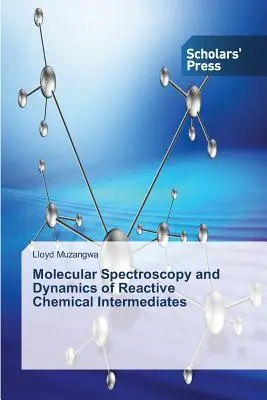 Espectroscopia molecular y dinámica de los intermediarios químicos reactivos - Molecular Spectroscopy and Dynamics of Reactive Chemical Intermediates