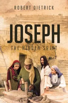 José: el santo oculto - Joseph: The Hidden Saint