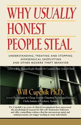 Por qué suele robar la gente honrada: Comprender, tratar y detener el hurto sin sentido y otras conductas de hurto extrañas - Why Usually Honest People Steal: Understanding, Treating and Stopping Nonsensical Shoplifting and Other Bizarre Theft Behavior