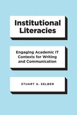 Institutional Literacies: Contextos académicos atractivos para la escritura y la comunicación - Institutional Literacies: Engaging Academic It Contexts for Writing and Communication