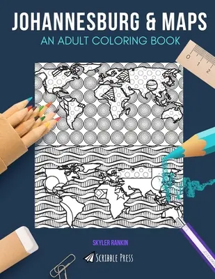 Johannesburgo y Mapas: UN LIBRO PARA COLOREAR PARA ADULTOS: Johannesburgo y Mapas - 2 libros para colorear en 1 - Johannesburg & Maps: AN ADULT COLORING BOOK: Johannesburg & Maps - 2 Coloring Books In 1