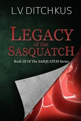 El legado del Sasquatch: Libro III de la serie Sasquatch - Legacy of the Sasquatch: Book III of The Sasquatch Series