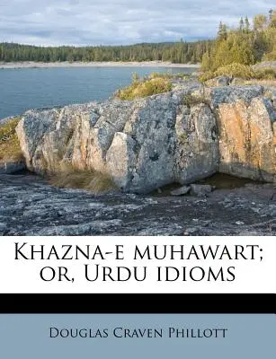 Khazna-E Muhawart; O, Modismos Urdu - Khazna-E Muhawart; Or, Urdu Idioms