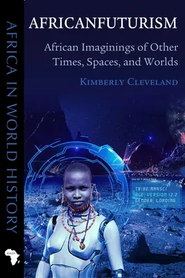 Africanfuturism: Imaginaciones africanas de otros tiempos, espacios y mundos - Africanfuturism: African Imaginings of Other Times, Spaces, and Worlds