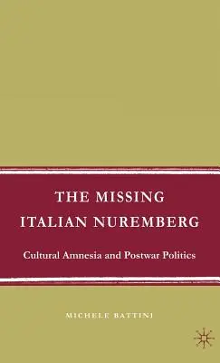 El Nuremberg italiano desaparecido: Amnesia cultural y política de posguerra - The Missing Italian Nuremberg: Cultural Amnesia and Postwar Politics